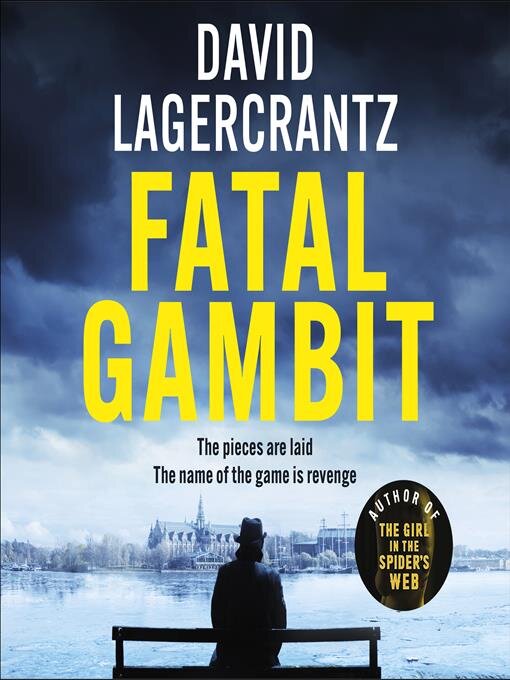 Title details for Fatal Gambit by David Lagercrantz - Available